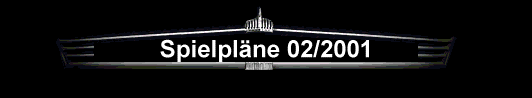 Spielpl�ne 02/2001